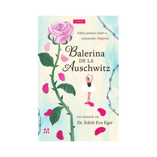 Balerina de la Auschwitz - Dr. Edith Eva Eger