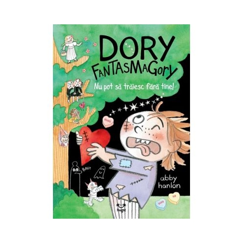 Dory Fantasmagory 6 Nu pot sa traiesc fara tine - Abby Hanlon