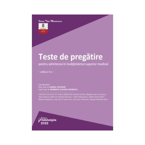 Teste de pregatire pentru admiterea in invatamantul superior medical. Editia a 5-a - Daniel Cochior