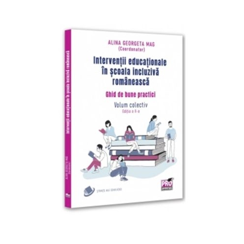Interventii educationale in scoala incluziva romaneasca. Ghid de bune practici. Volum colectiv. Editia a 2-a - Alina Georgeta Mag