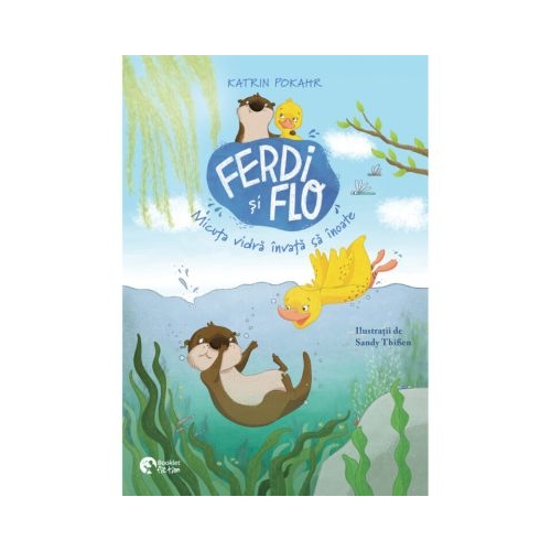 Ferdi si Flo. Micuta vidra invata sa inoate - Katrin Pokahr