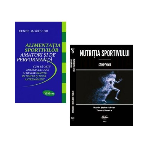 Pachet Alimentatia sportivilor amatori si de performanta si Nutritia sportivului. Compendiu - Renee McGregor Stefan Adrian Martin