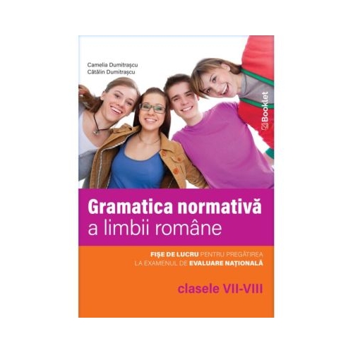 Gramatica normativa a limbii romane clasele 7-8. Fise de lucru - Camelia Dumitrascu