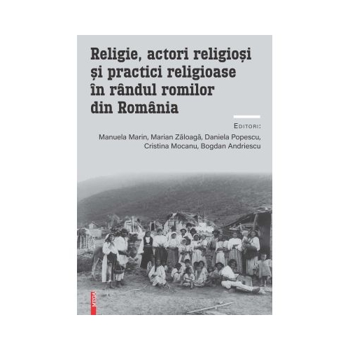 Religie actori religiosi si practici religioase in randul romilor din Romania - Manuela Marin