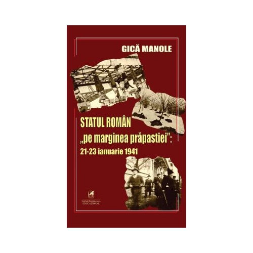 Statul roman pe marginea prapastiei. 21-23 ianuarie 1941 - Gica Manole
