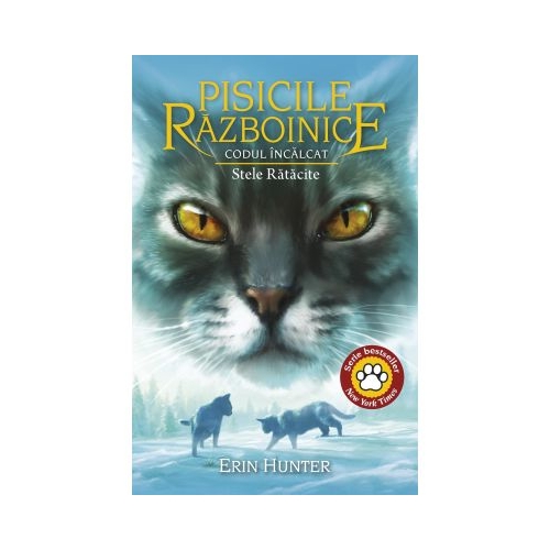 Cartea 37 Pisicile Razboinice. Codul Incalcat. Stele Ratacite - Erin Hunter