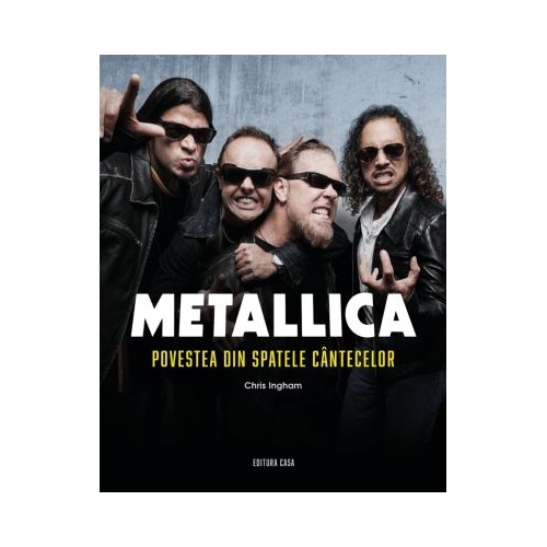 Metallica - Povestea din spatele cantecelor editia a 2-a revazuta si adaugita - Chris Ingham