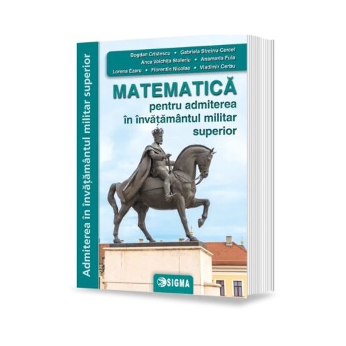 Matematica pentru admitere in invatamantul militar superior - Bogdan Cristescu