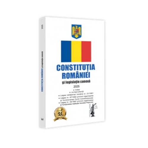 Constitutia Romaniei si legislatie conexa 2025. Editie tiparita pe hartie alba