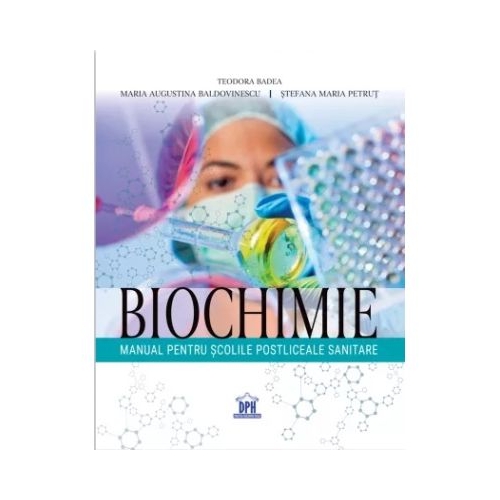 Biochimie. Manual pentru scolile postliceale sanitare - Teodora Badea