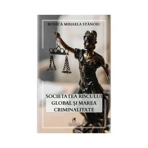Societatea riscului global si marea criminalitate - Rodica Mihaela Stanoiu