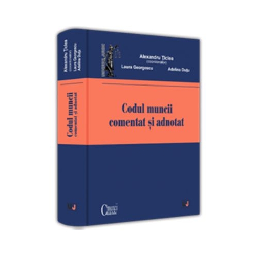 Codul muncii comentat si adnotat - Alexandru Ticlea
