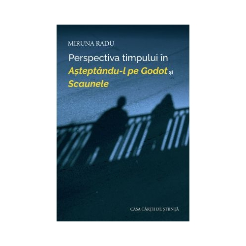 Perspectiva timpului in Asteptandu-l pe Godot si Scaunele - Miruna Radu