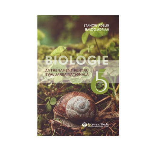 Biologie. Teste de antrenament pentru Evaluarea Nationala clasa a 6-a - Adelin Stanciu