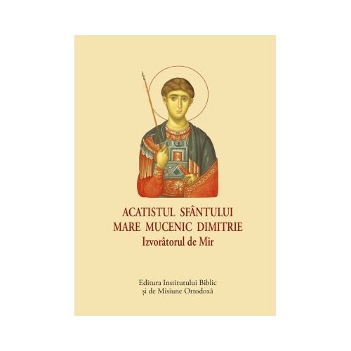 Acatistul Sfantului Mare Mucenic Dimitrie Izvoratorul de Mir - format mic