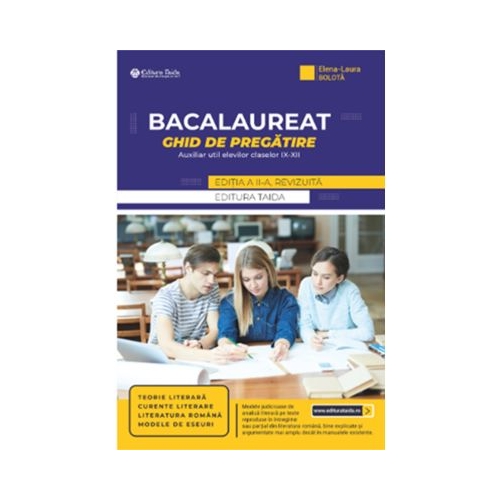 Bacalaureat. Ghid de pregatire. Auxiliar util elevilor claselor 9-12 - Elena - Laura Bolota