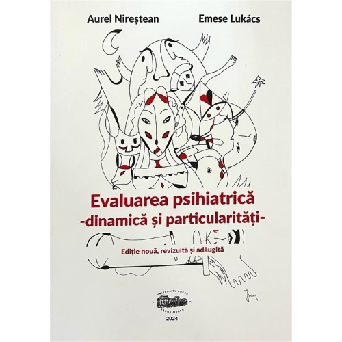 Evaluare psihiatrica. Dinamica si particularitati - Aurel Nirestean, Emese Lukacs