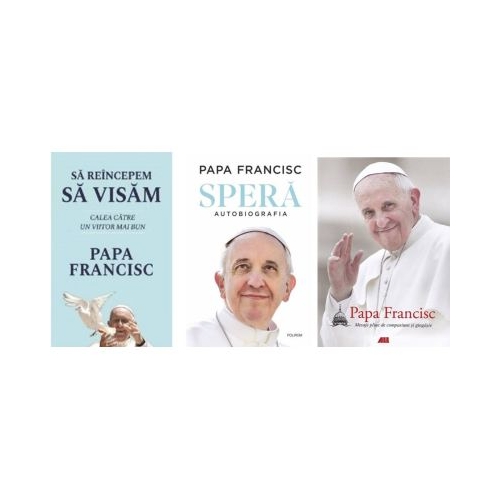 Pachet 3 titluri Sa reincepem sa visam Spera. Autobiografia si Mesaje pline de compasiune si gingasie - Papa Francisc