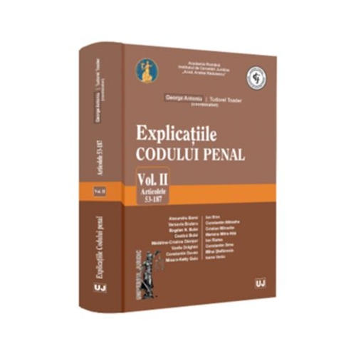 Explicatiile Codului penal. Volumul 2. Articolele 53-187 - George Antoniu Tudorel Toader