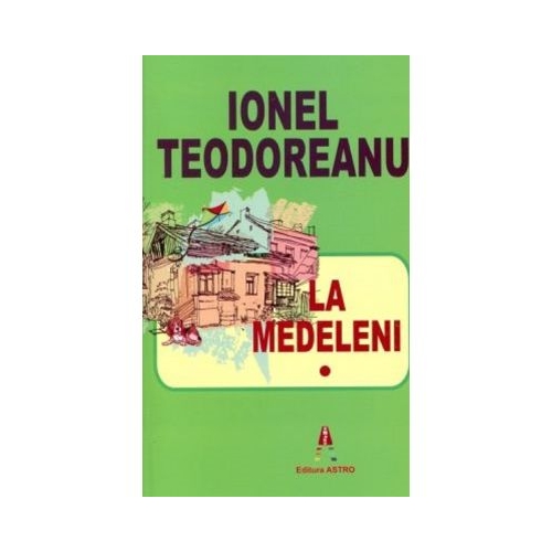 La Medeleni Vol. 1 - Ionel Teodoreanu