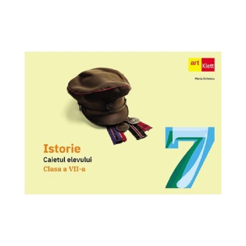 Istorie. Caietul elevului. Clasa a 7-a - Maria Ochescu