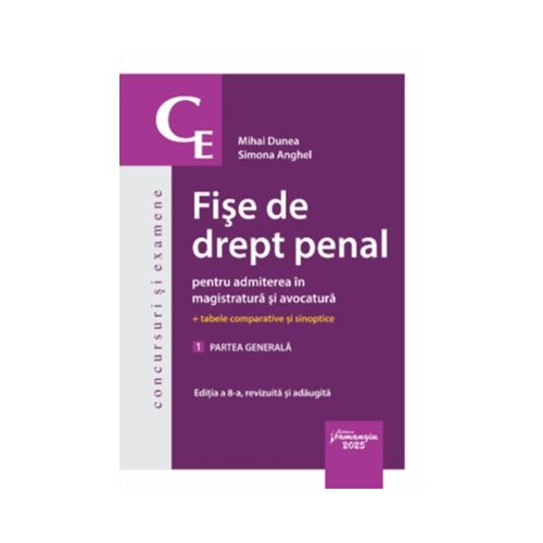 Fise de drept penal pentru admiterea in magistratura si avocatura. Vol. 1. Partea generala. Editia a 8-a - Mihai Dunea Simona Anghel