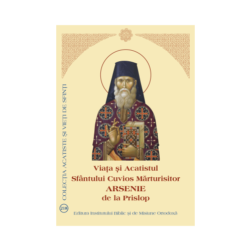Viata si Acatistul Sfantului Cuvios Marturisitor Arsenie de la Prislop