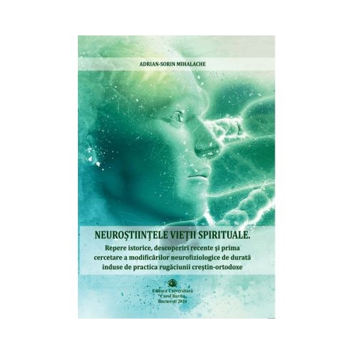 Neurostiintele vietii spirituale - Adrian-Sorin Mihalache