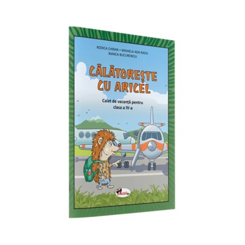 Calatoreste cu Aricel. Caiet de vacanta pentru clasa a 4-a - Rodica Chiran