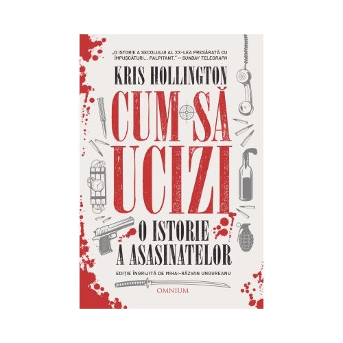Cum sa ucizi. O istorie a asasinatelor - Kris Hollington