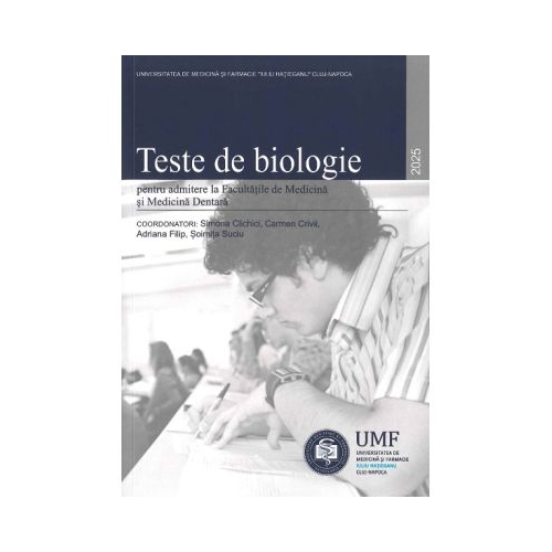 Teste de biologie 2025 pentru admitere la Facultatile de Medicina si Medicina Dentara - Soimita Mihaela Suciu