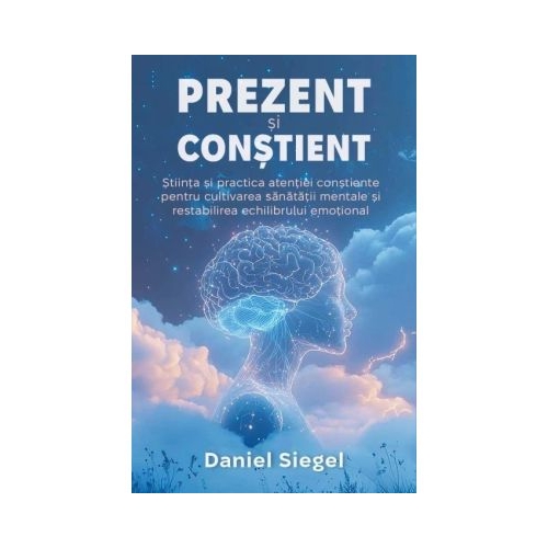 Prezent si Constient - Daniel J. Siegel