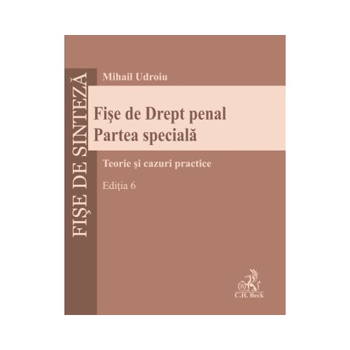 Fise de Drept penal. Partea speciala. Editia 6 - Mihail Udroiu