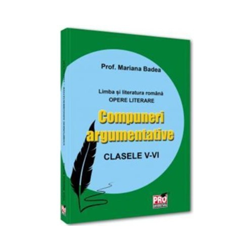 Compuneri argumentative clasele 5-6 - Mariana Badea