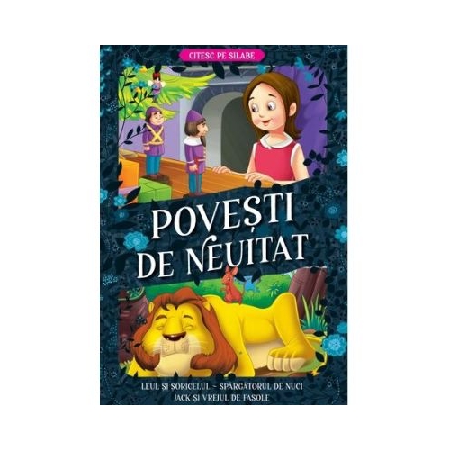 Povesti de neuitat. Leul si soricelul. Spargatorul de nuci. Jack si vrejul de fasole