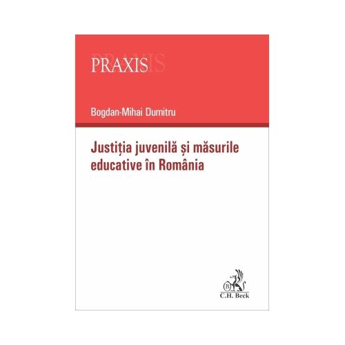 Justitia juvenila si masurile educative in Romania - Bogdan-Mihai Dumitru