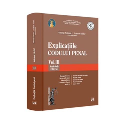 Explicatiile Codului penal. Vol. 3. Articolele 188-256 ind. 1 - George Antoniu