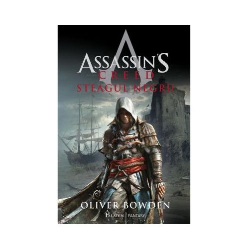Assassins Creed. Steagul negru - Oliver Bowden