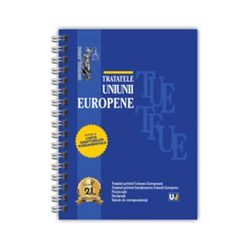Tratatele Uniunii Europene - mai 2025. EDITIE SPIRALATA tiparita pe hartie alba