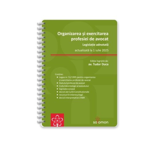 Organizarea si exercitarea profesiei de avocat. Legislatie adnotata - actualizata la 1 iulie 2025 - Tudor Duca