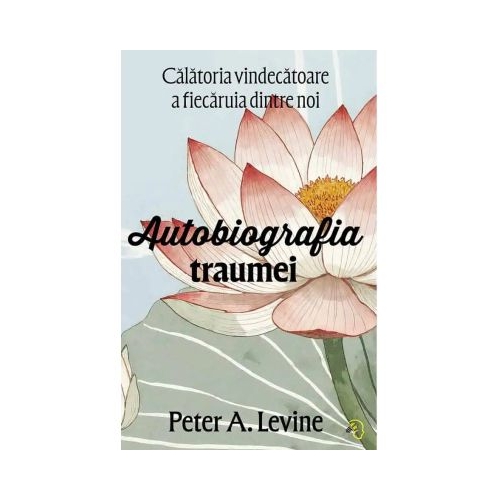 Autobiografia traumei - Peter A. Levine