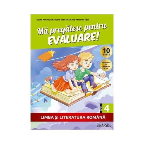 Ma pregatesc pentru evaluare Clasa a 4-a. Limba si literatura romana - Adina Achim