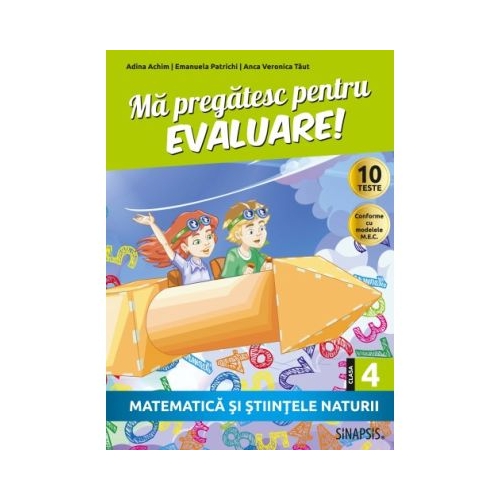 Ma pregatesc pentru evaluare Clasa a 4-a. Matematica si stiintele naturii - Adina Achim