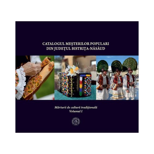 Catalogul mesterilor populari din Bistrita-Nasaud. Marturii de cultura traditionalaa. Vol. 1 - Emilia Bumb-Ometita