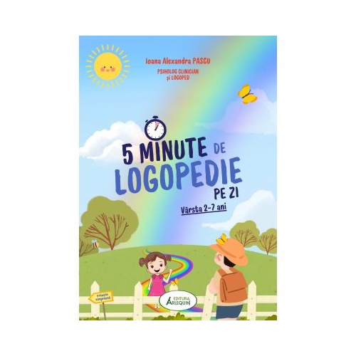 5 Minute de Logopedie pe zi Exercitii zilnice pentru dezvoltarea limbajului copiilor - Ioana Alexandra Pascu