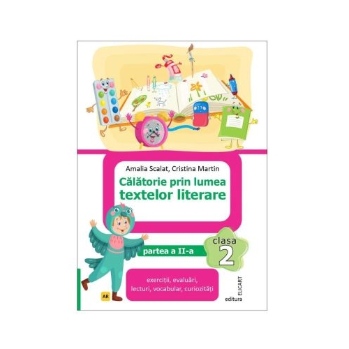 Calatorie prin lumea textelor literare. Clasa a 2-a. Partea 2 AR - Amalia Scalat