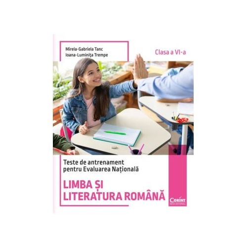 Teste de antrenament pentru Evaluarea Nationala. Limba si literatura romana clasa a 6-a - Mirela-Gabriela Tanc
