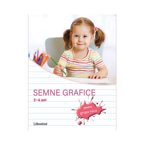 Semne grafice. Caiet de lucru pentru grupa mica