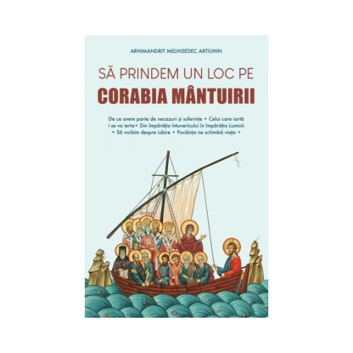 Sa prindem un loc pe corabia mantuirii - Melhisedec Artiuhin