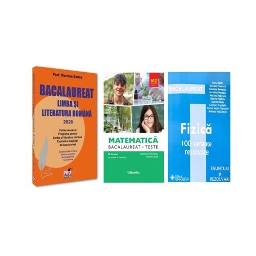 Pachet Bacalaureat 2026. Limba si literatura romana Matematica M2 Profil Stiinte ale naturii si Fizica 100 variante rezolvate- Mariana Badea Claudia Temneanu Doru Badiu